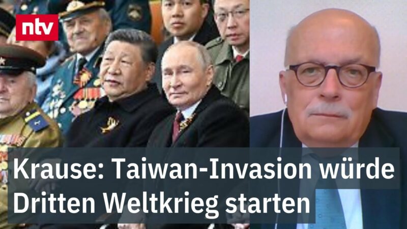 Krause: Taiwan-Invasion würde Dritten Weltkrieg starten - Sicherheitsexperte warnt vor China